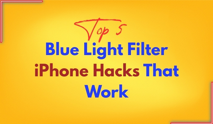"Blue Light Filter iPhone top 5 hacks that work - orange gradient background with red circled text highlighting effective iPhone blue light reduction methods"