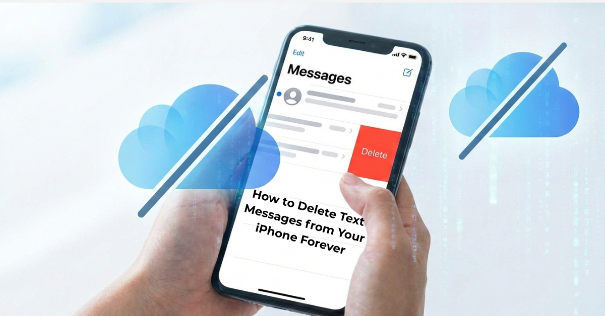 Delete Text Messages from Your iPhone Forever